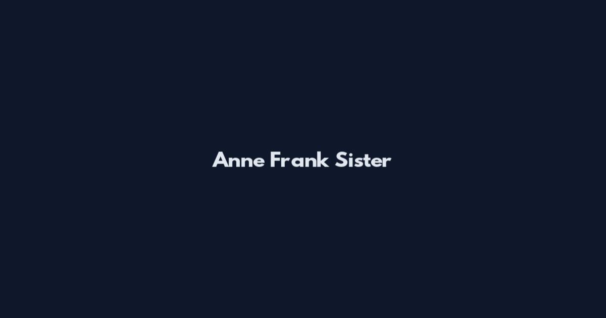 Anne Frank Sister