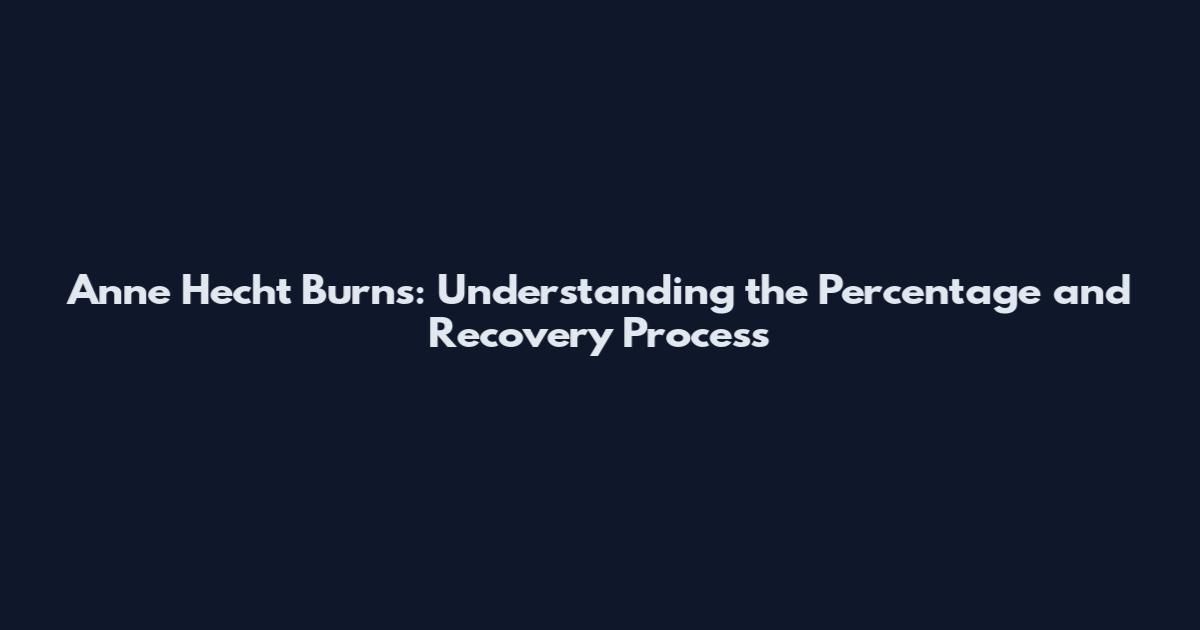 Anne Hecht Burns: Understanding the Percentage and Recovery Process