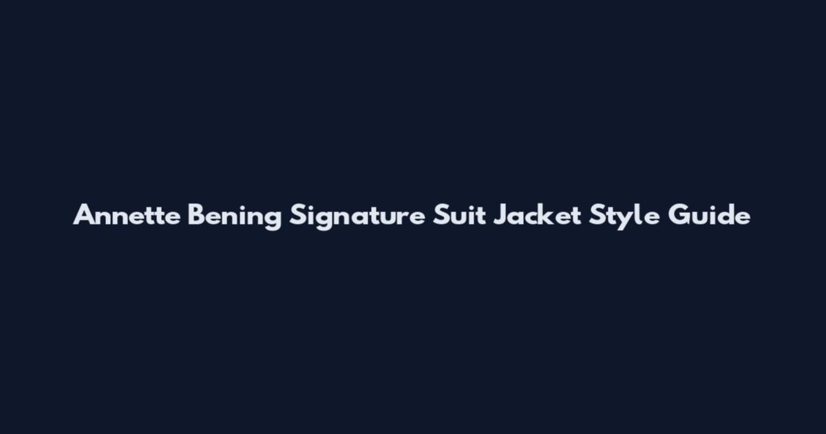 Annette Bening Signature Suit Jacket Style Guide
