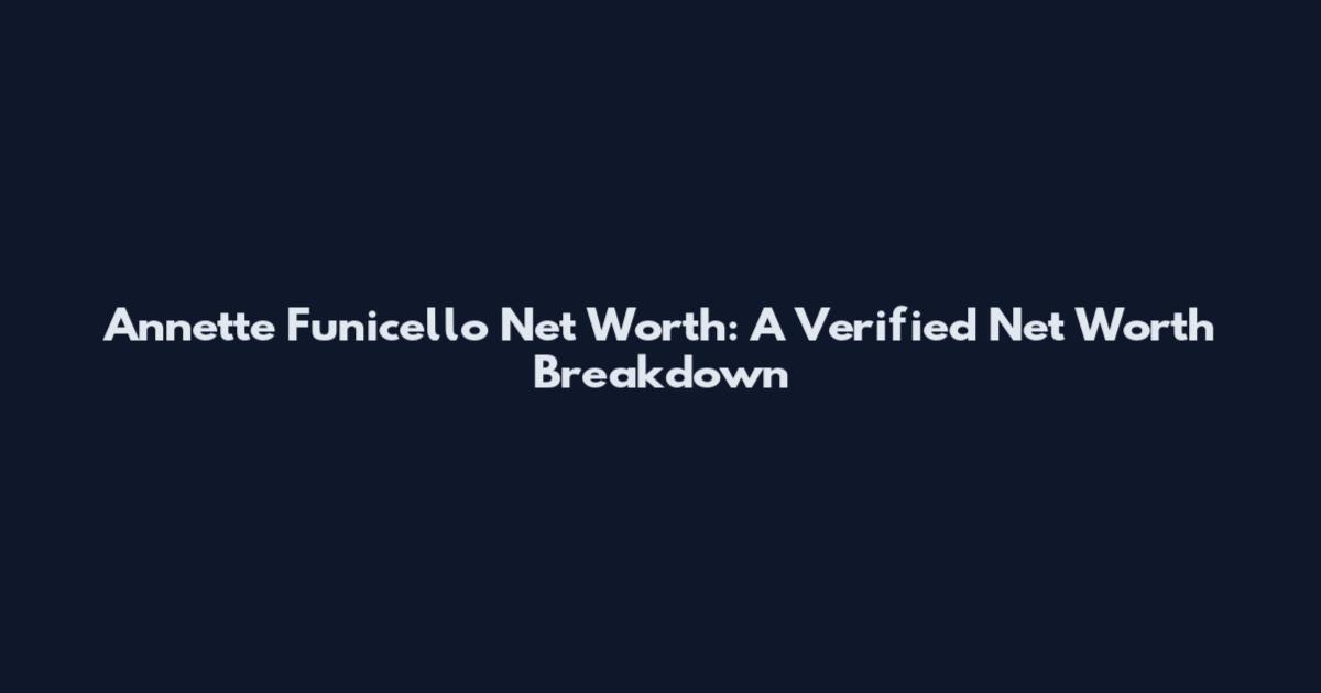 Annette Funicello Net Worth: A Verified Net Worth Breakdown
