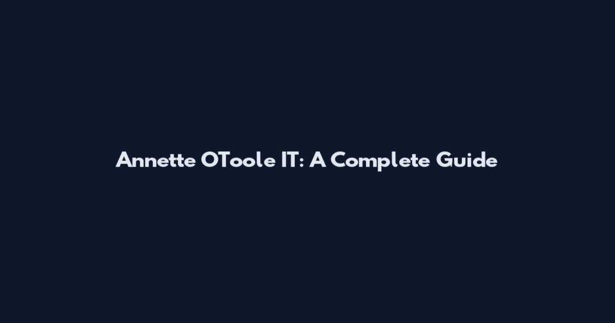 Annette O'Toole IT: A Complete Guide