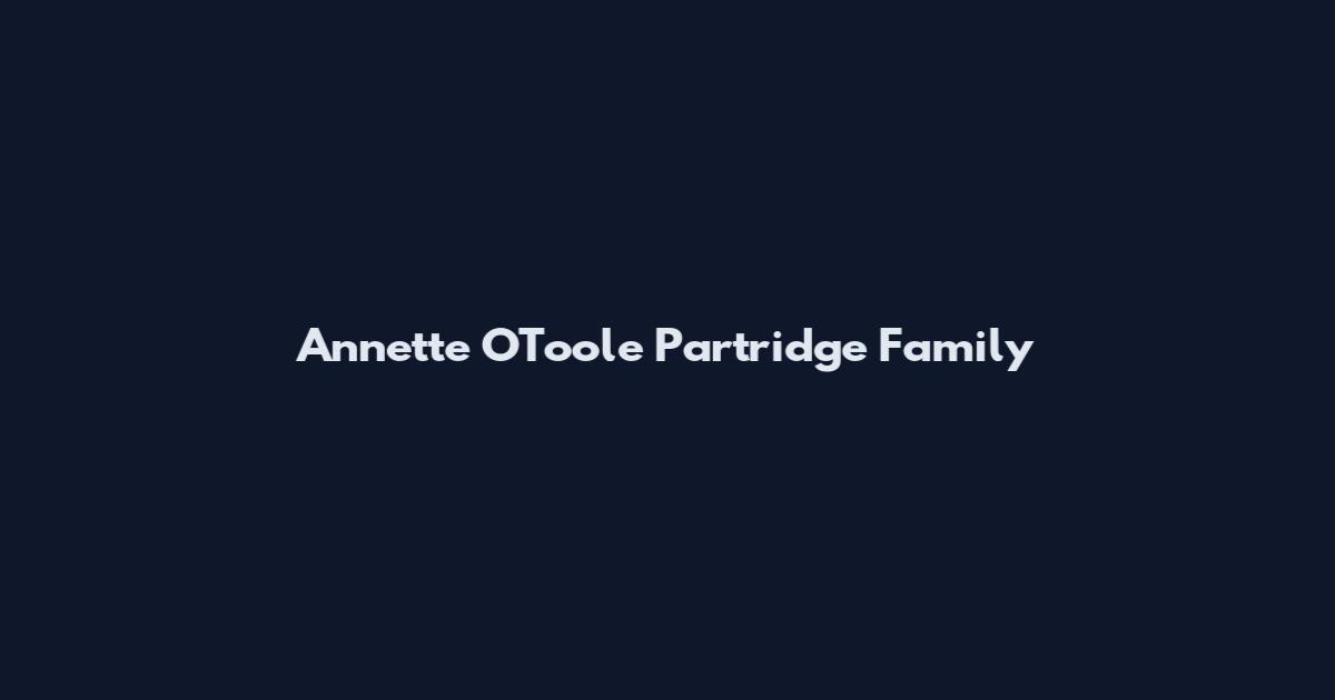 Annette O'Toole Partridge Family