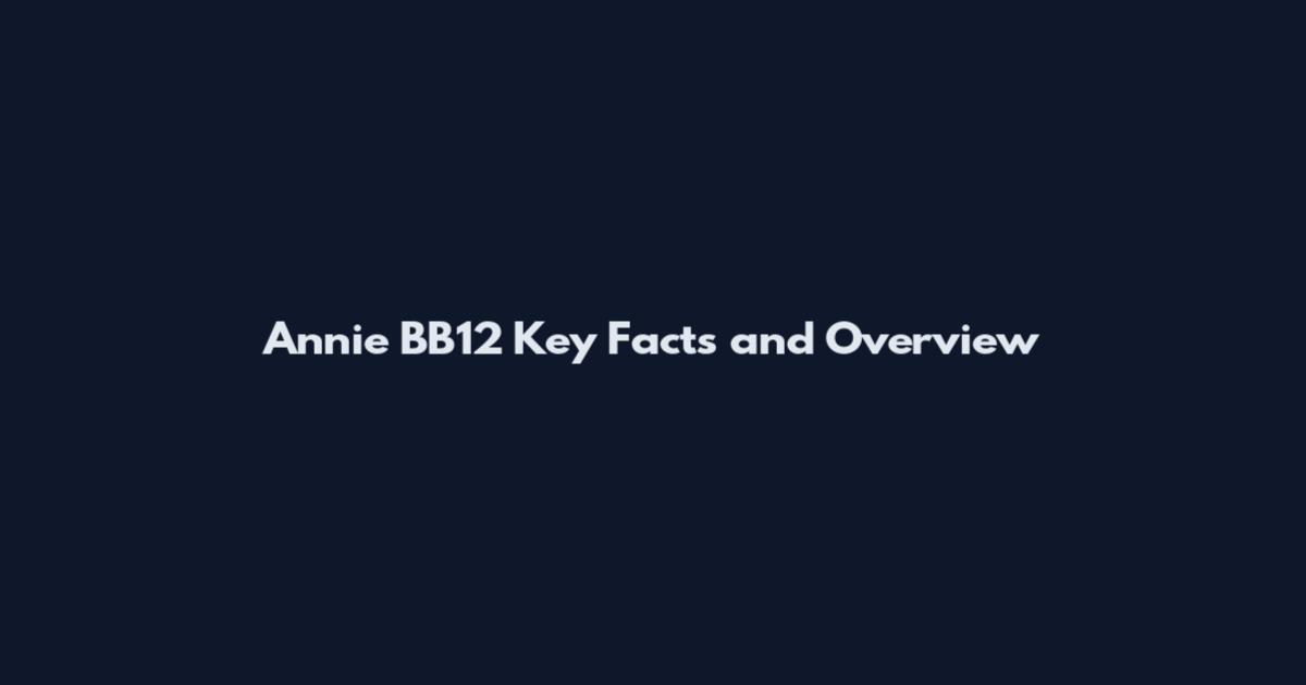 Annie BB12 Key Facts and Overview