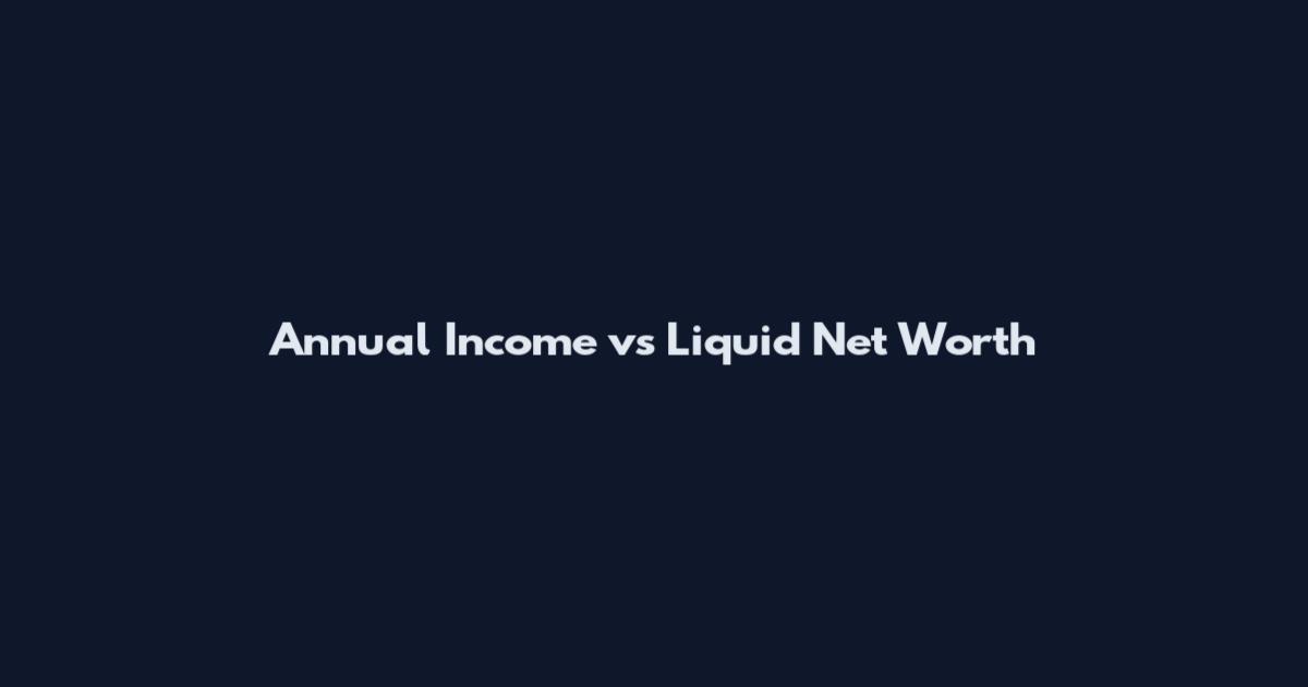 Annual Income vs Liquid Net Worth