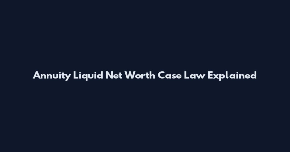 Annuity Liquid Net Worth Case Law Explained