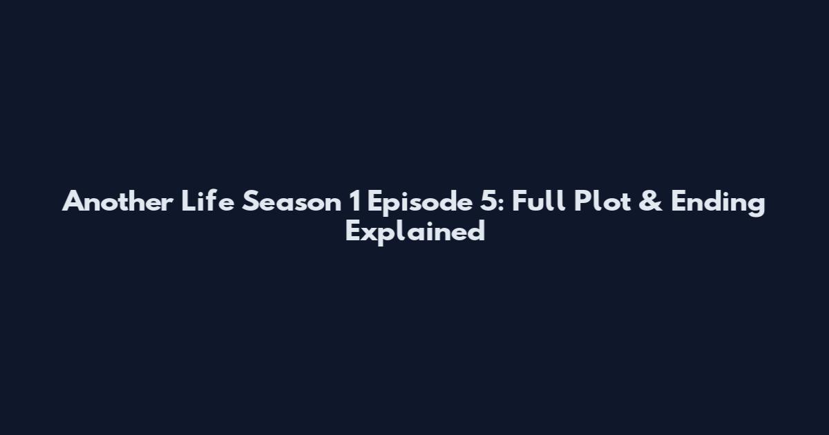 Another Life Season 1 Episode 5: Full Plot & Ending Explained