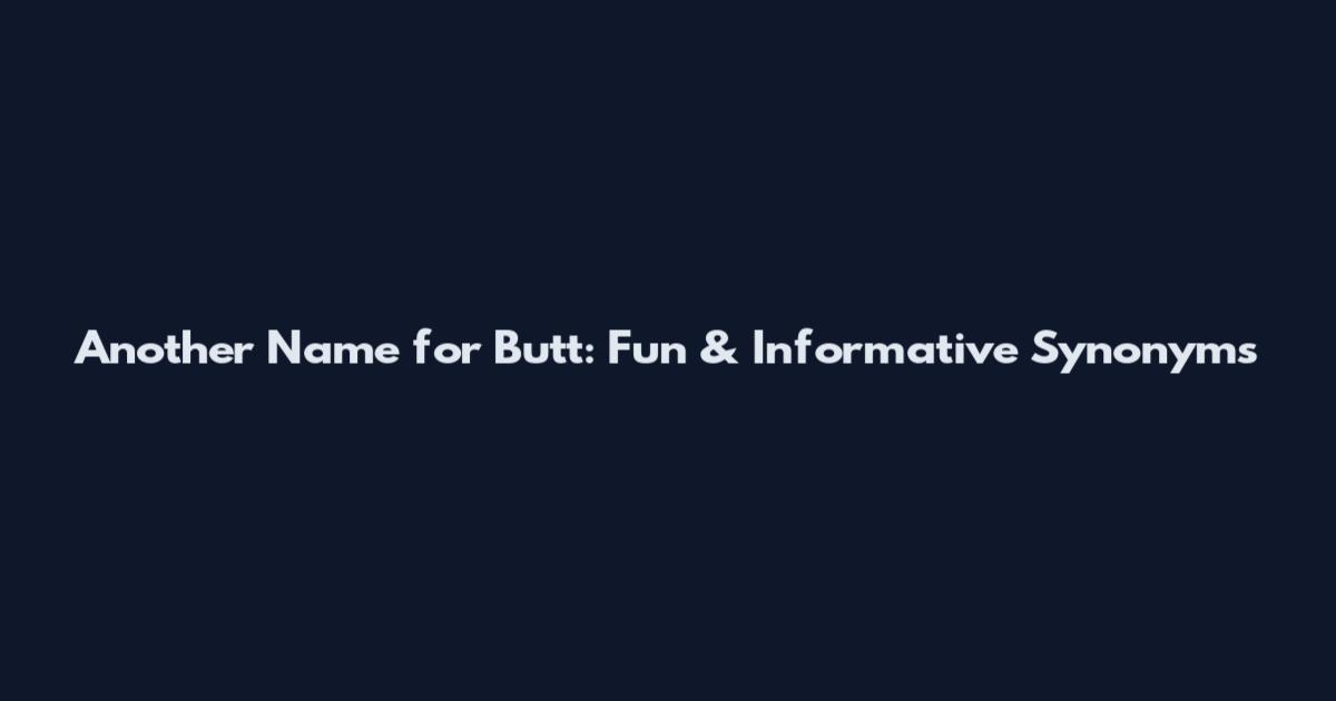 Another Name for Butt: Fun & Informative Synonyms