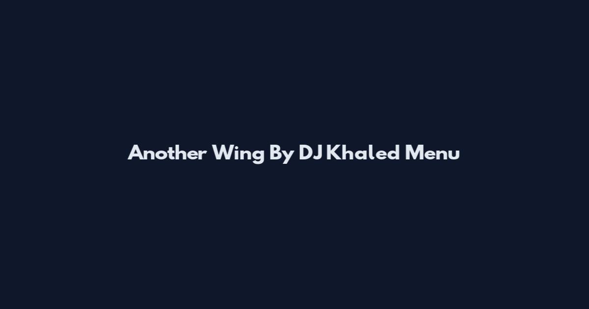 Another Wing By DJ Khaled Menu