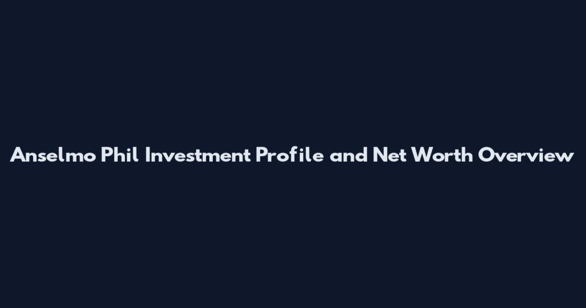 Anselmo Phil Investment Profile and Net Worth Overview