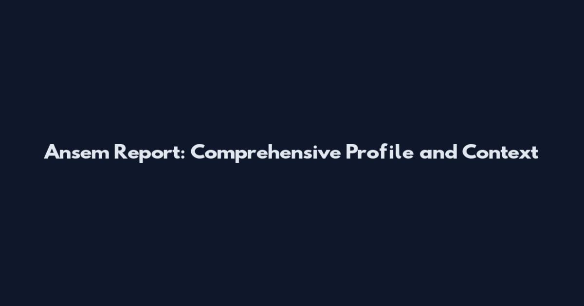 Ansem Report: Comprehensive Profile and Context