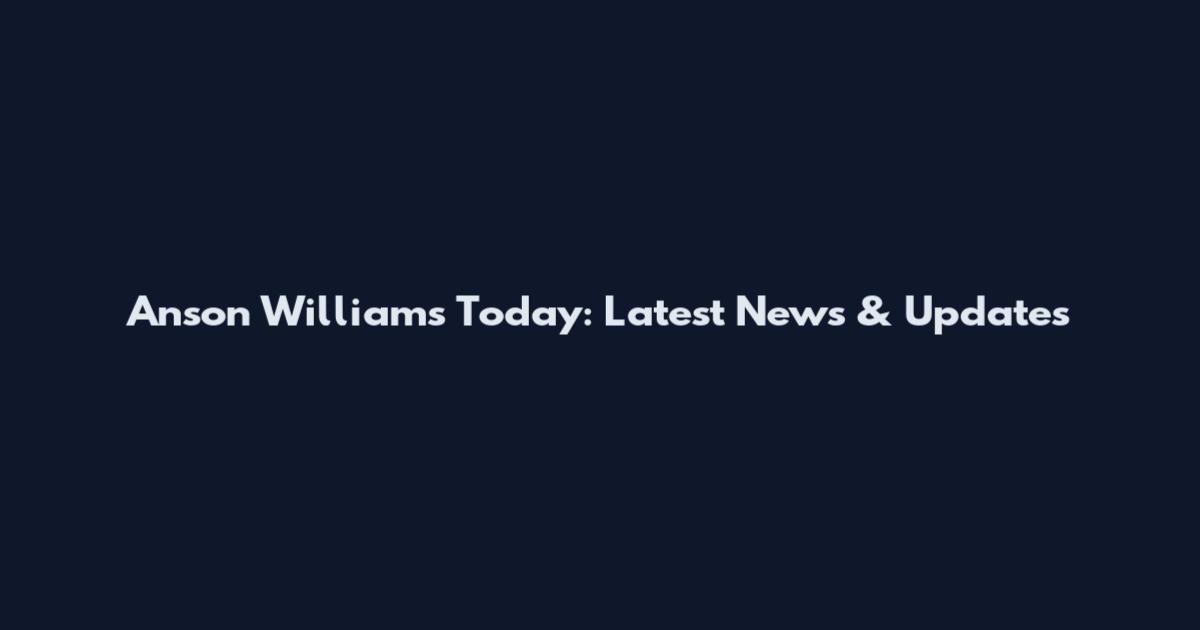 Anson Williams Today: Latest News & Updates