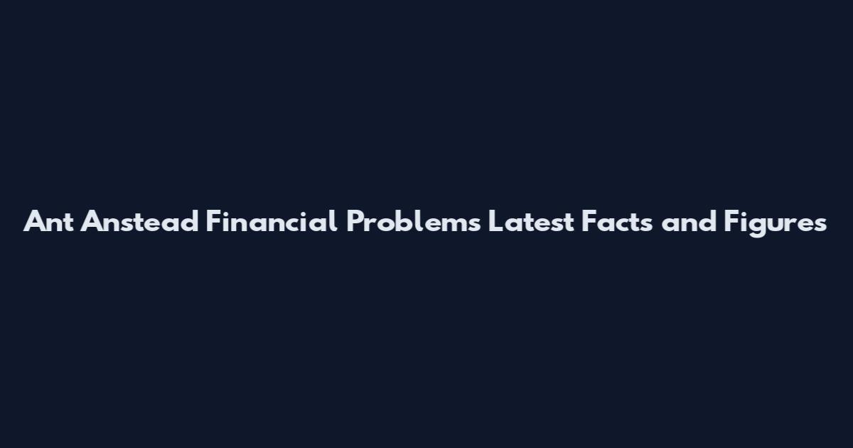 Ant Anstead Financial Problems Latest Facts and Figures