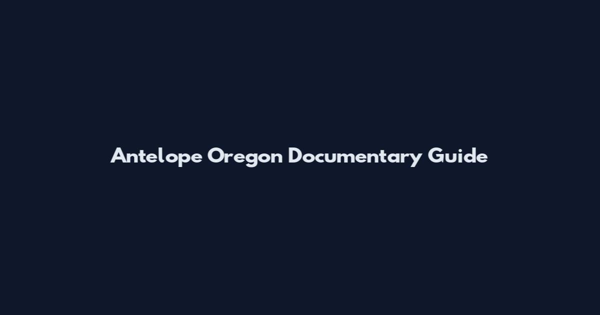 Antelope Oregon Documentary Guide