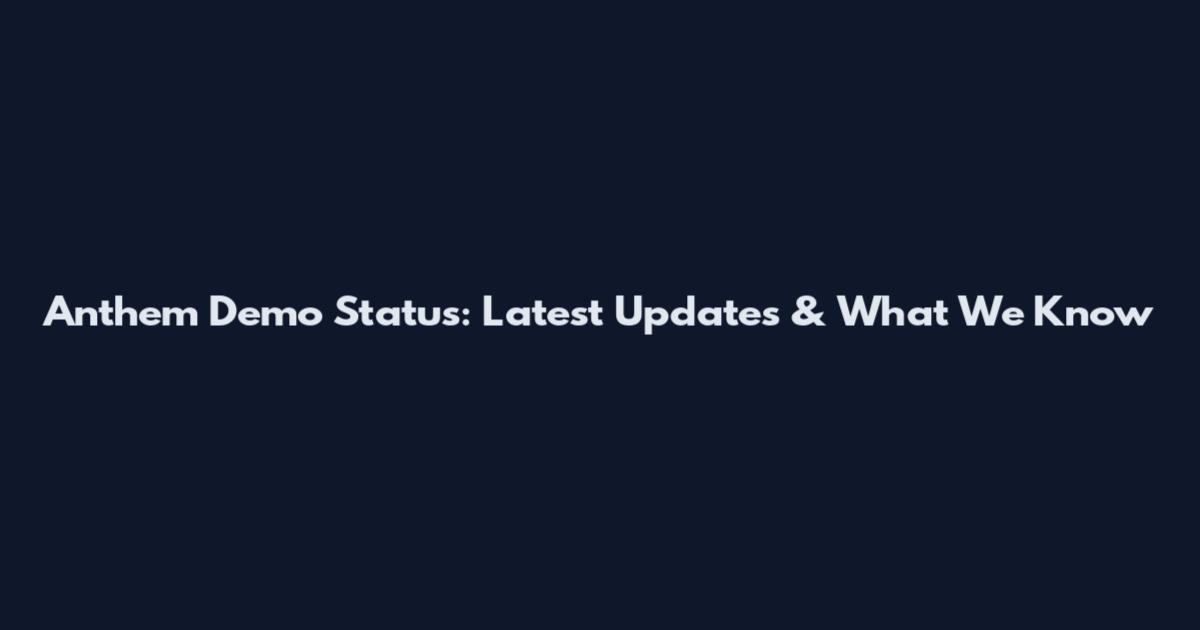 Anthem Demo Status: Latest Updates & What We Know