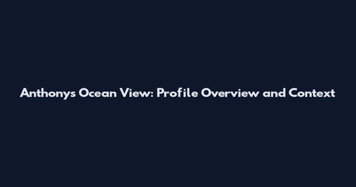 Anthony's Ocean View: Profile Overview and Context
