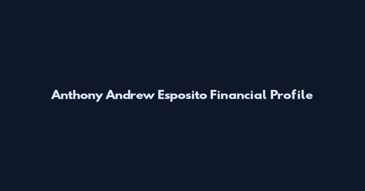 Anthony Andrew Esposito Financial Profile