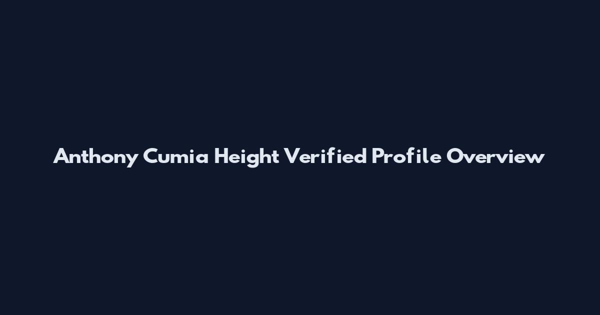 Anthony Cumia Height Verified Profile Overview