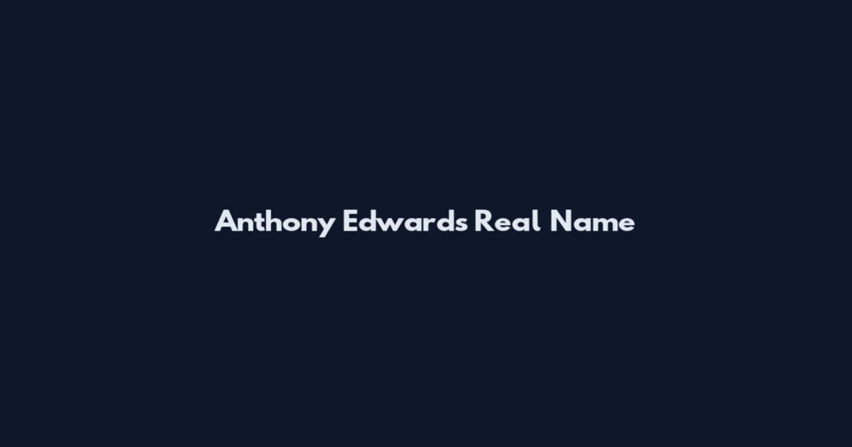 Anthony Edwards Real Name