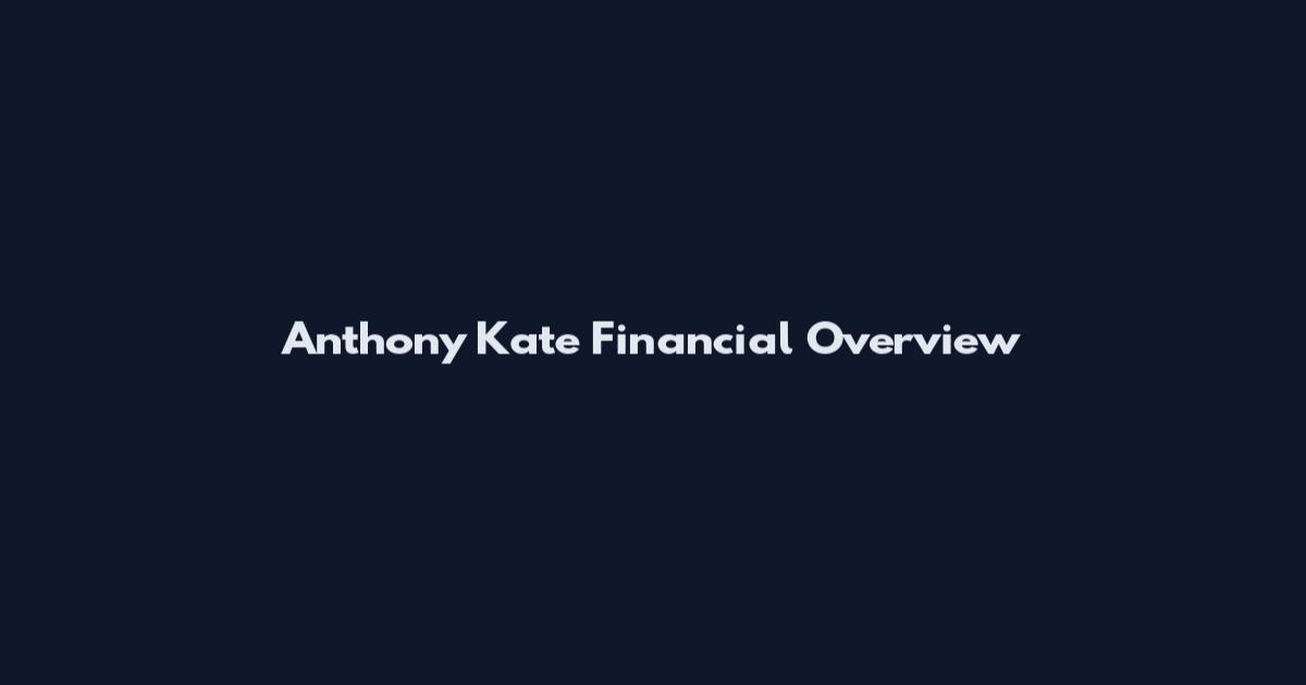 Anthony Kate Financial Overview