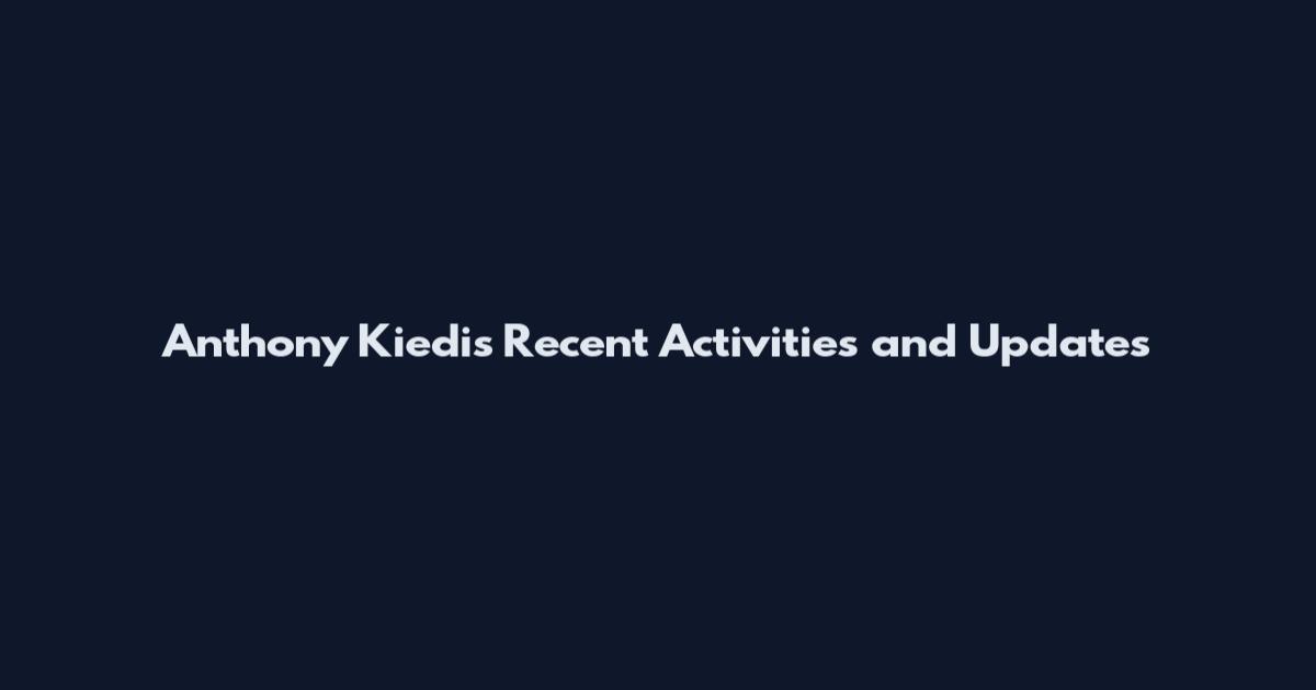 Anthony Kiedis Recent Activities and Updates