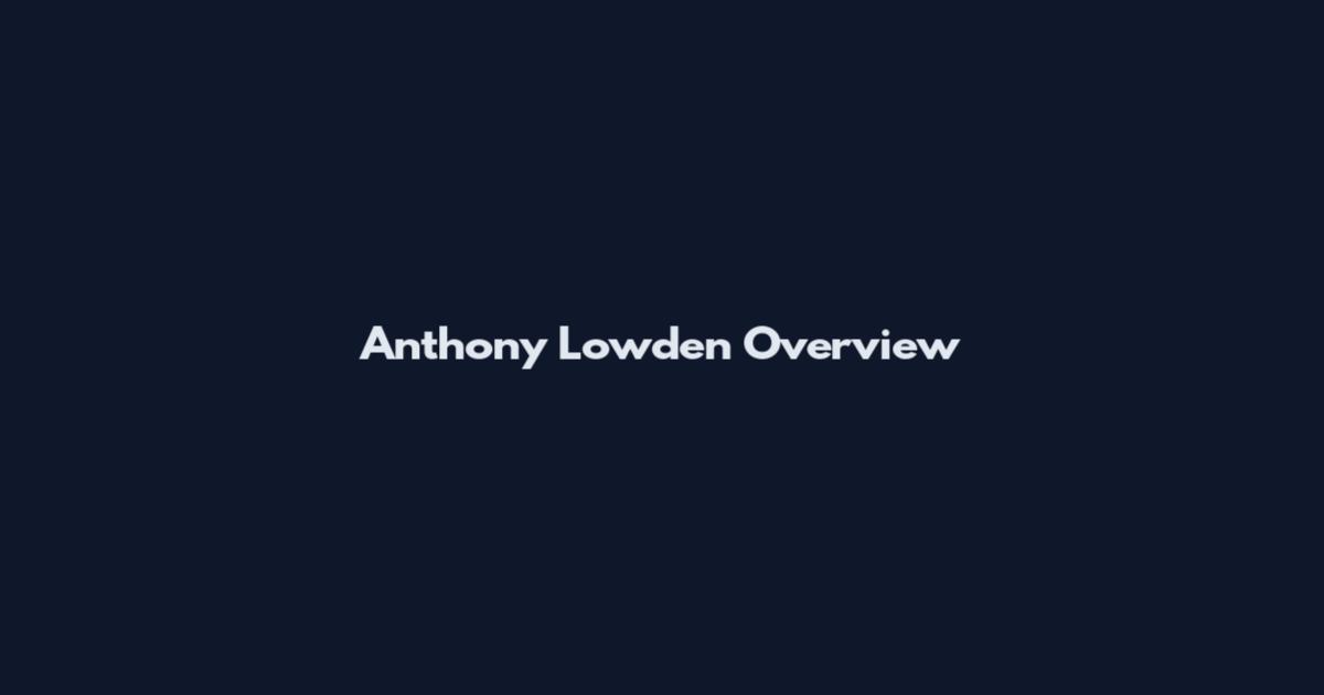Anthony Lowden Overview
