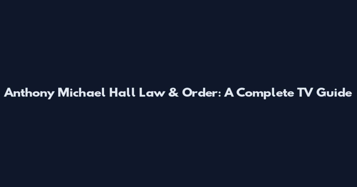 Anthony Michael Hall Law & Order: A Complete TV Guide