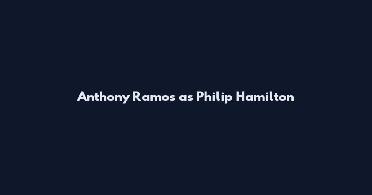 Anthony Ramos as Philip Hamilton
