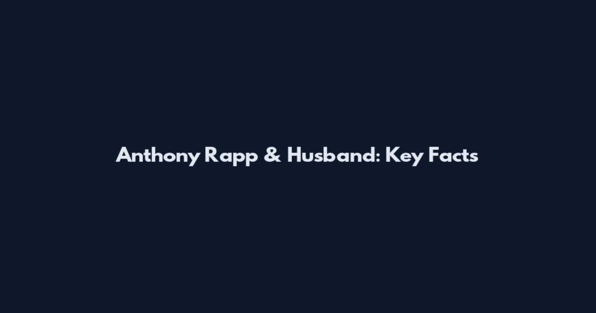 Anthony Rapp & Husband: Key Facts