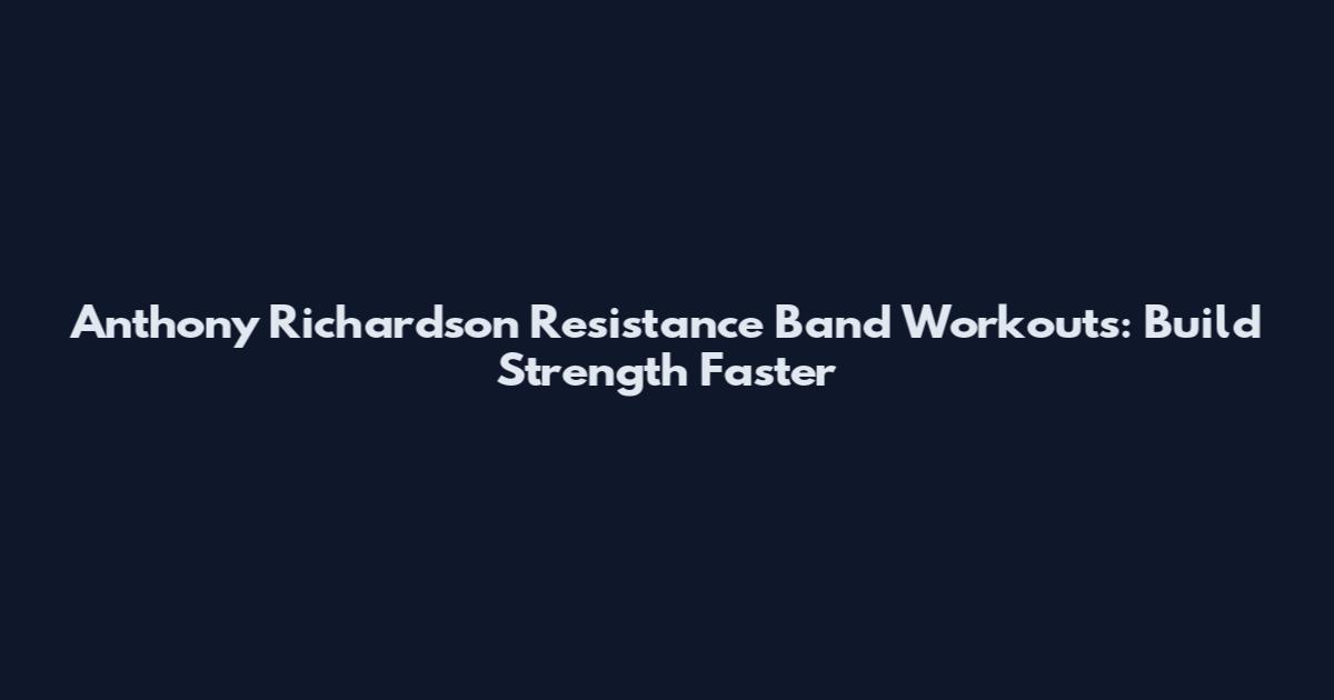 Anthony Richardson Resistance Band Workouts: Build Strength Faster