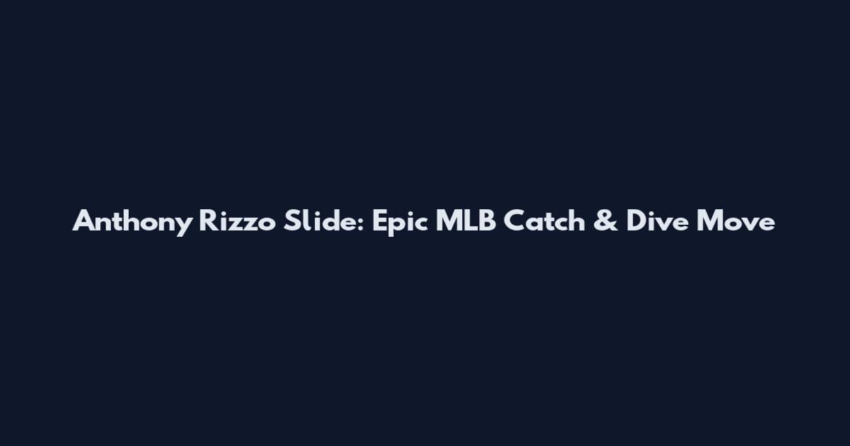 Anthony Rizzo Slide: Epic MLB Catch & Dive Move