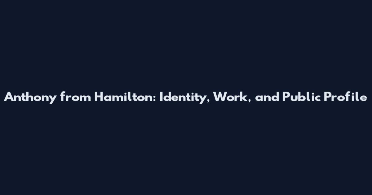 Anthony from Hamilton: Identity, Work, and Public Profile