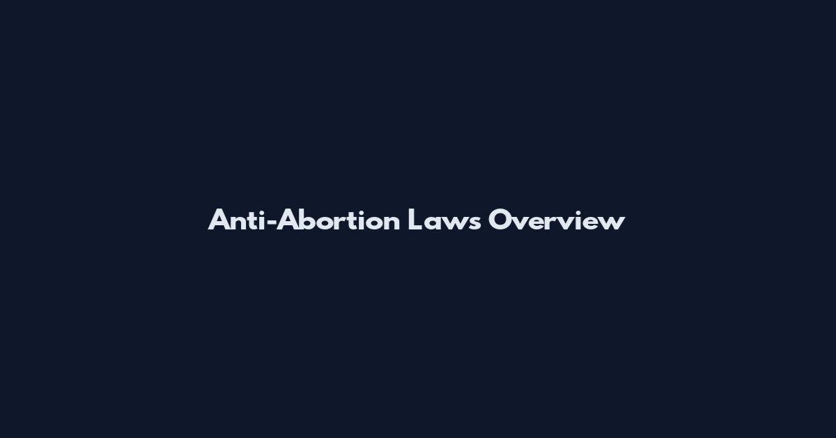 Anti-Abortion Laws Overview