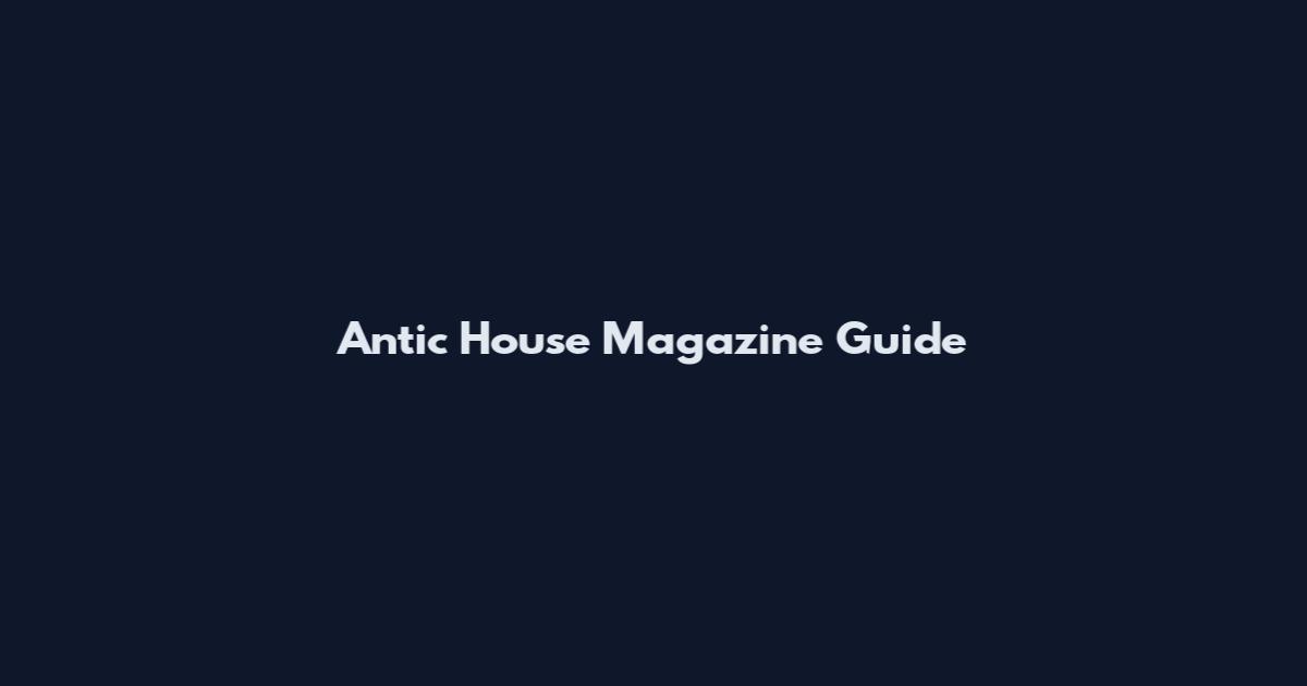 Antic House Magazine Guide