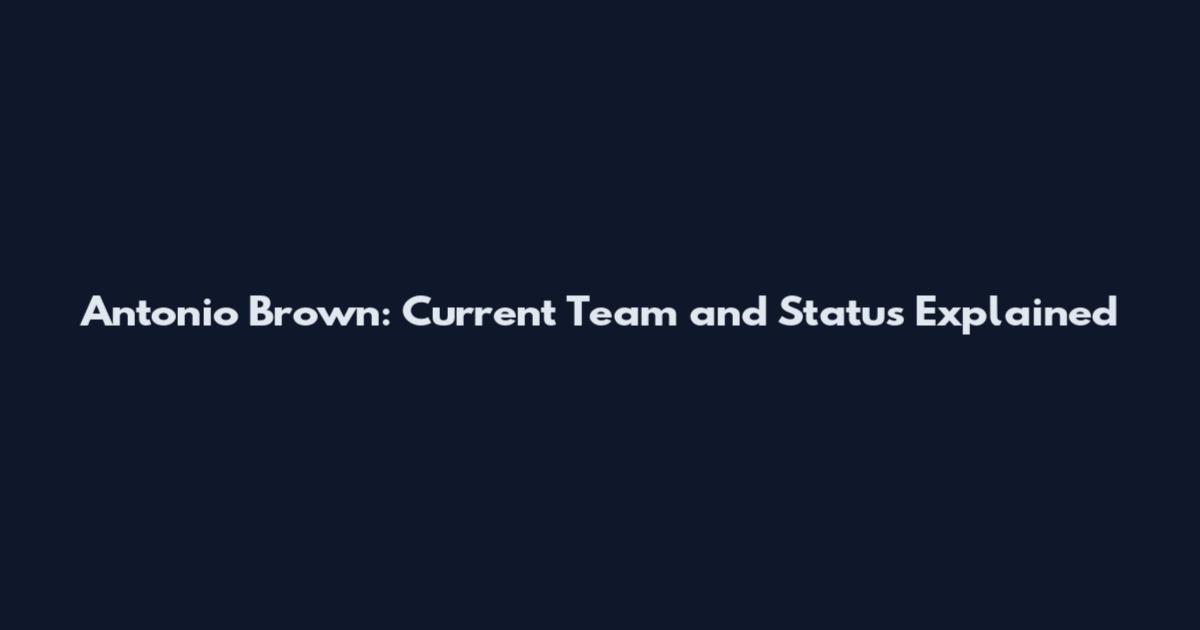 Antonio Brown: Current Team and Status Explained