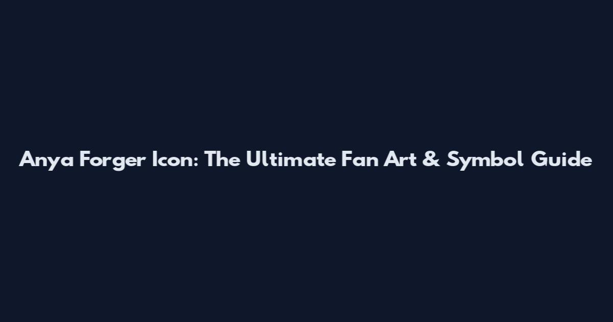 Anya Forger Icon: The Ultimate Fan Art & Symbol Guide