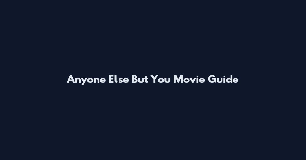 Anyone Else But You Movie Guide