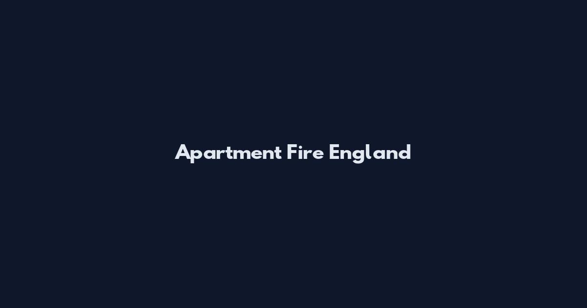 Apartment Fire England