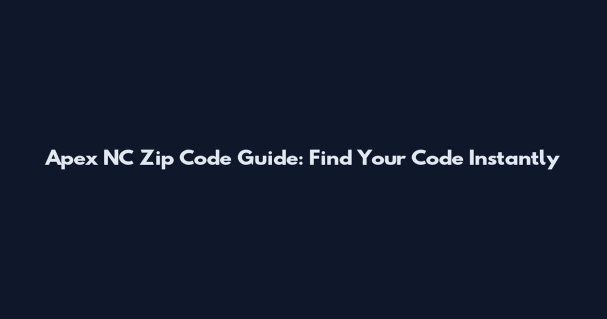 Apex NC Zip Code Guide: Find Your Code Instantly