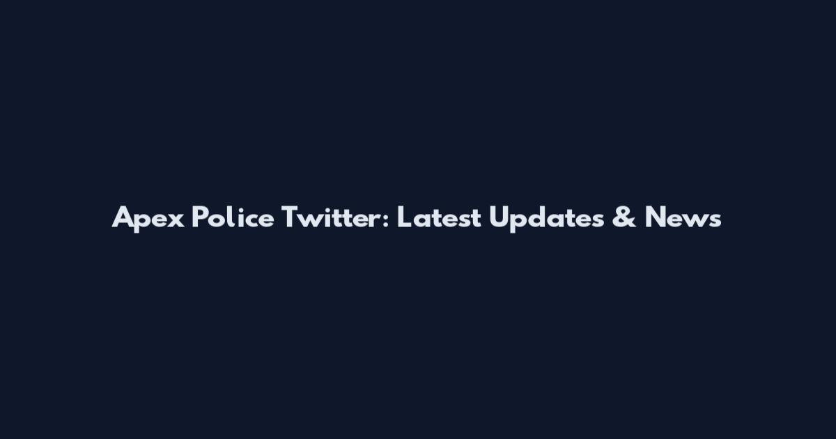 Apex Police Twitter: Latest Updates & News