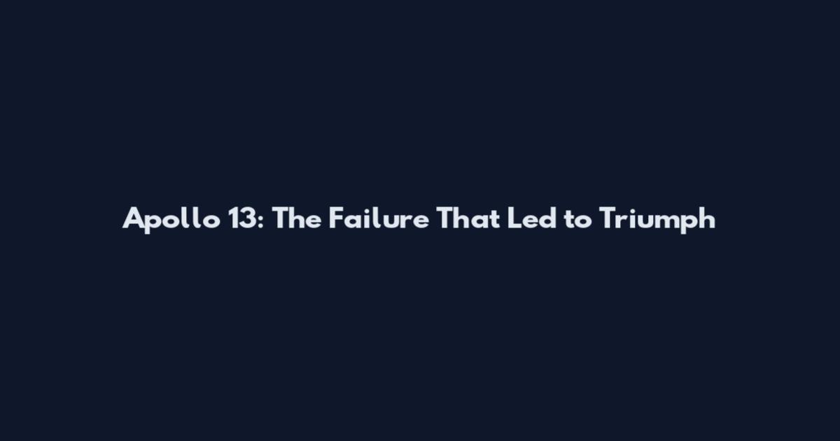 Apollo 13: The Failure That Led to Triumph