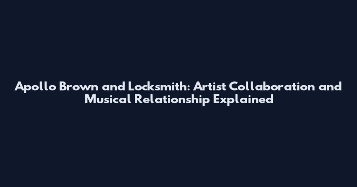 Apollo Brown and Locksmith: Artist Collaboration and Musical Relationship Explained