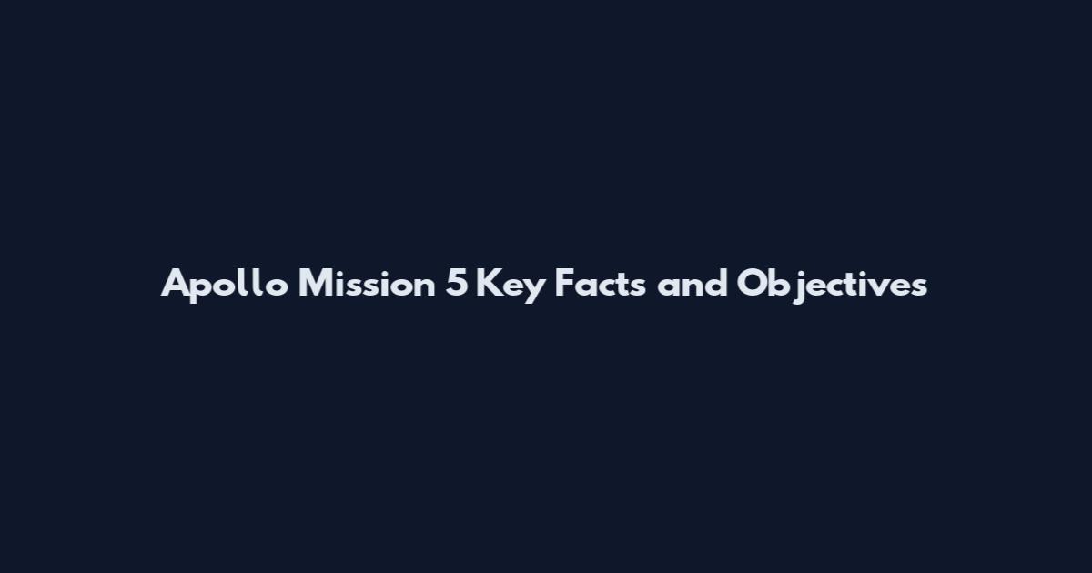 Apollo Mission 5 Key Facts and Objectives