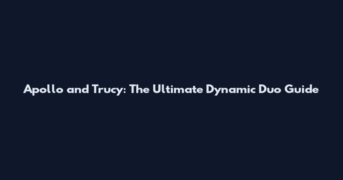 Apollo and Trucy: The Ultimate Dynamic Duo Guide