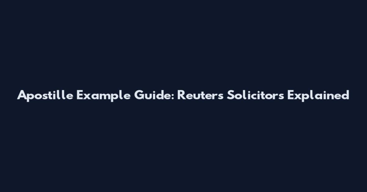 Apostille Example Guide: Reuters Solicitors Explained