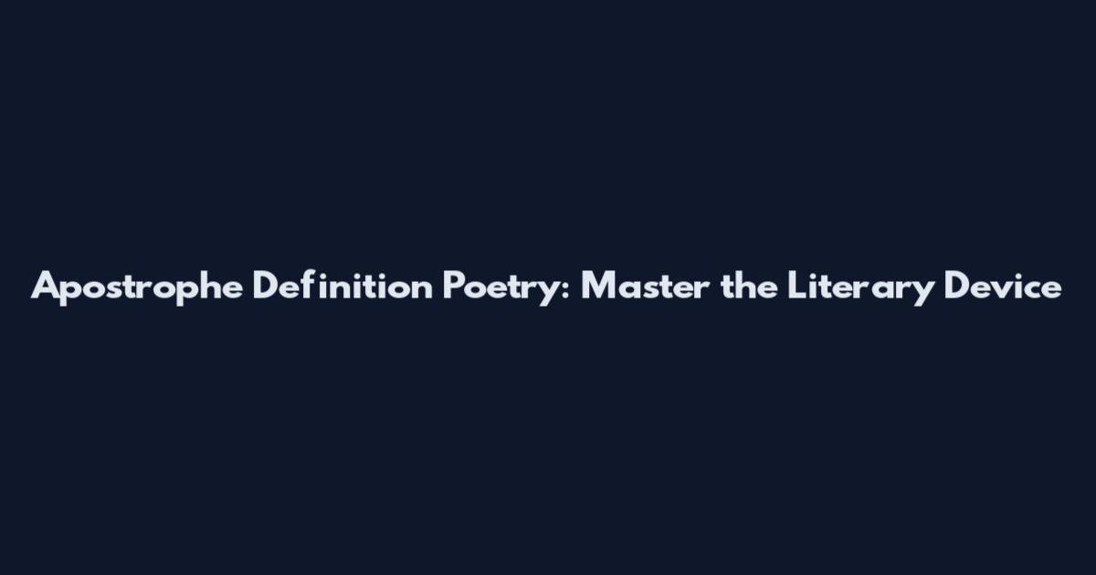Apostrophe Definition Poetry: Master the Literary Device