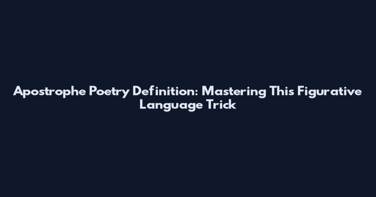 Apostrophe Poetry Definition: Mastering This Figurative Language Trick