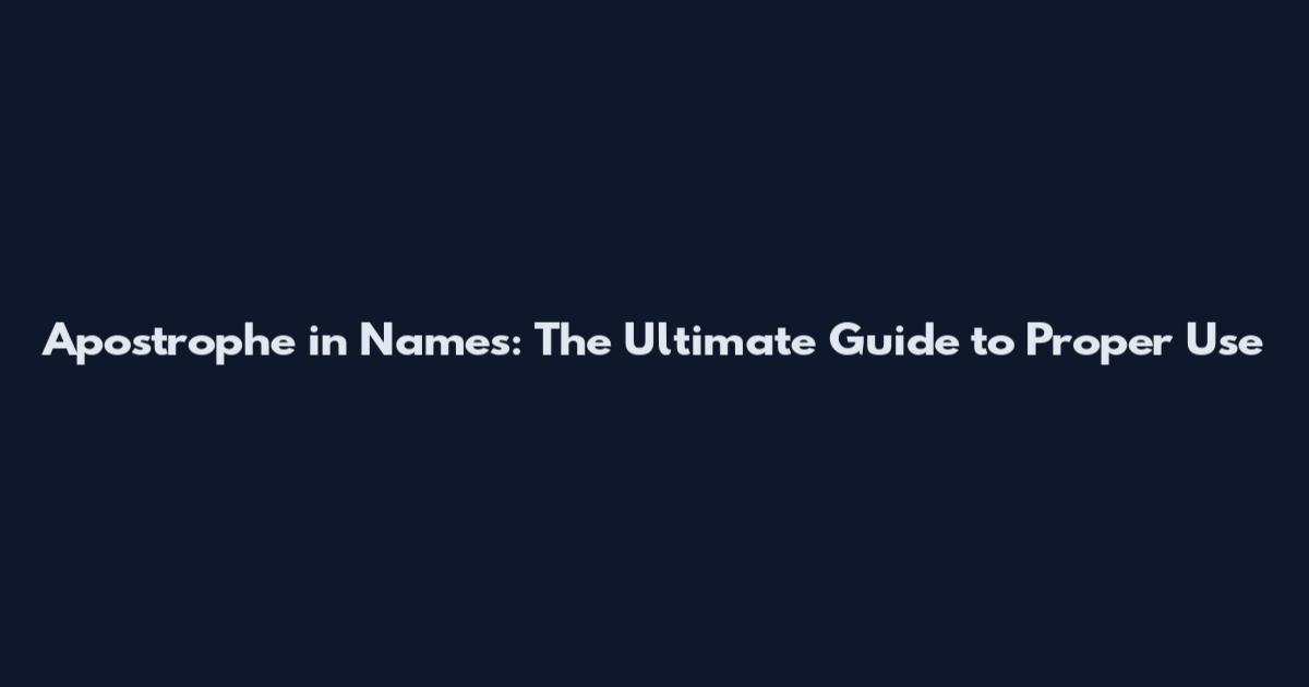 Apostrophe in Names: The Ultimate Guide to Proper Use