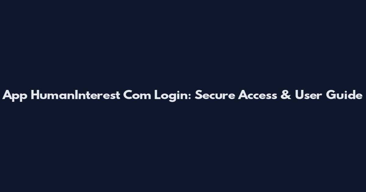 App HumanInterest Com Login: Secure Access & User Guide