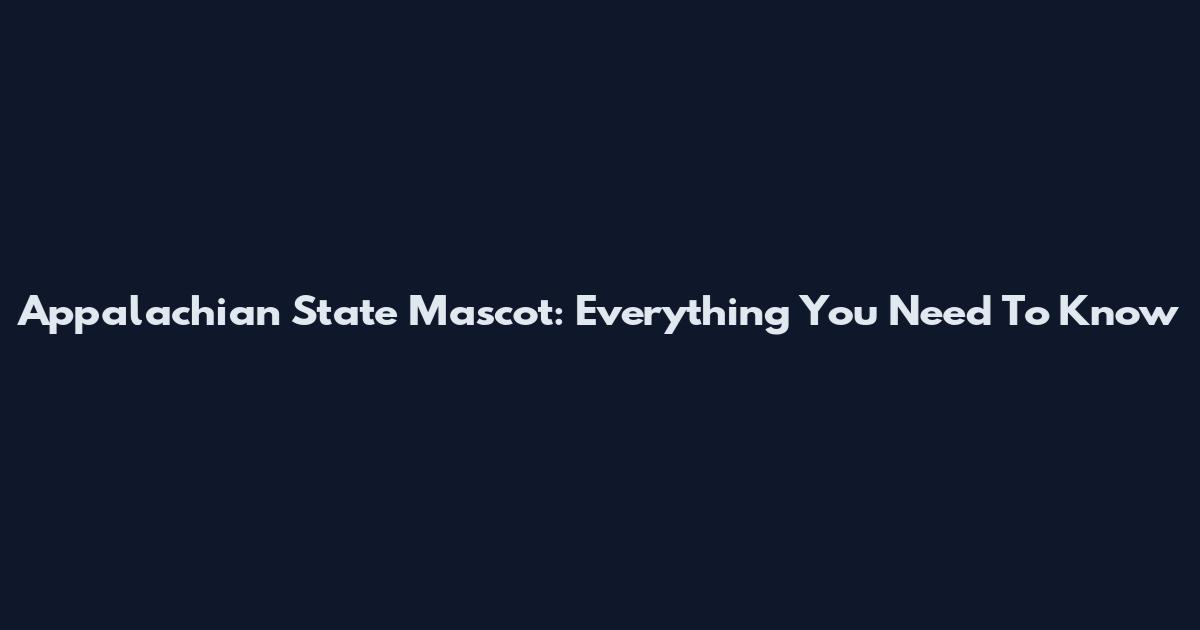 Appalachian State Mascot: Everything You Need To Know