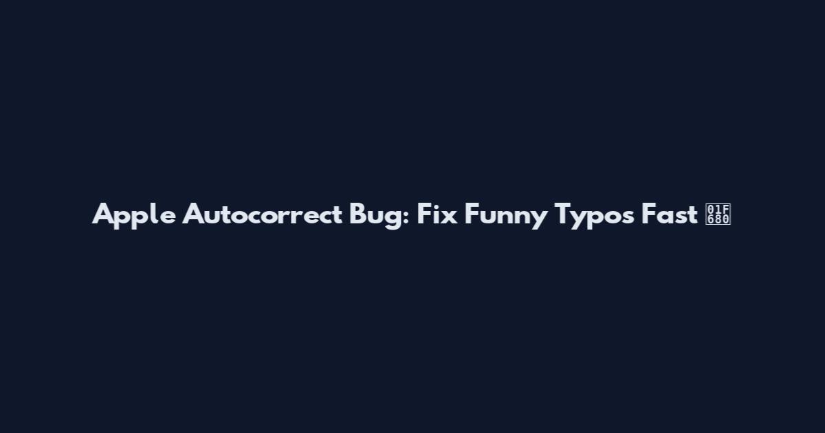 Apple Autocorrect Bug: Fix Funny Typos Fast 🚀